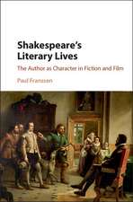 Shakespeare's Literary Lives: The Author as Character in Fiction and Film