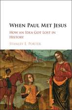 When Paul Met Jesus: How an Idea Got Lost in History