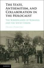 The State, Antisemitism, and Collaboration in the Holocaust: The Borderlands of Romania and the Soviet Union