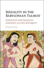 Sexuality in the Babylonian Talmud: Christian and Sasanian Contexts in Late Antiquity