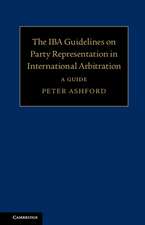 The IBA Guidelines on Party Representation in International Arbitration: A Guide