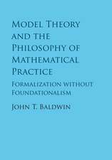 Model Theory and the Philosophy of Mathematical Practice: Formalization without Foundationalism