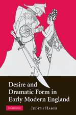 Desire and Dramatic Form in Early Modern England