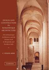 Design and Construction in Romanesque Architecture: First Romanesque Architecture and the Pointed Arch in Burgundy and Northern Italy