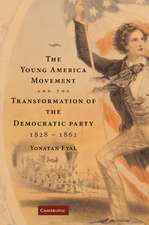 The Young America Movement and the Transformation of the Democratic Party, 1828–1861