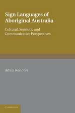 Sign Languages of Aboriginal Australia: Cultural, Semiotic and Communicative Perspectives