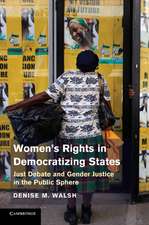 Women’s Rights in Democratizing States: Just Debate and Gender Justice in the Public Sphere