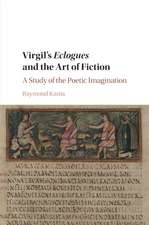 Virgil's Eclogues and the Art of Fiction: A Study of the Poetic Imagination