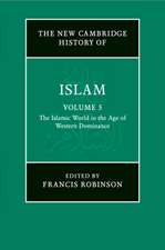 The New Cambridge History of Islam: Volume 5, The Islamic World in the Age of Western Dominance