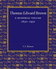 Thomas Edward Brown: A Memorial Volume 1830–1930