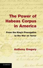 The Power of Habeas Corpus in America: From the King's Prerogative to the War on Terror