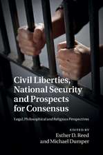 Civil Liberties, National Security and Prospects for Consensus: Legal, Philosophical and Religious Perspectives