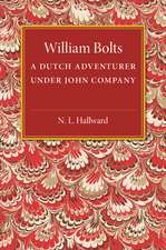 William Bolts: A Dutch Adventurer under John Company