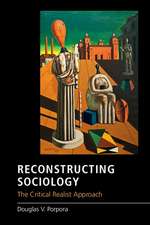 Reconstructing Sociology: The Critical Realist Approach