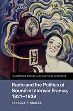 Radio and the Politics of Sound in Interwar France, 1921–1939