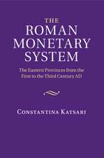 The Roman Monetary System: The Eastern Provinces from the First to the Third Century AD