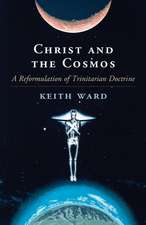 Christ and the Cosmos: A Reformulation of Trinitarian Doctrine