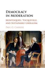 Democracy in Moderation: Montesquieu, Tocqueville, and Sustainable Liberalism