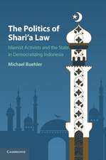 The Politics of Shari'a Law: Islamist Activists and the State in Democratizing Indonesia