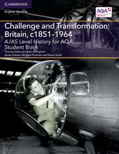 A/AS Level History for AQA Challenge and Transformation: Britain, c1851–1964 Student Book