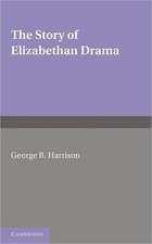 The Story of Elizabethan Drama