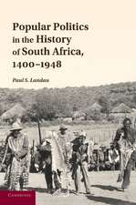 Popular Politics in the History of South Africa, 1400–1948