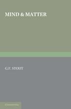 Mind and Matter: The First of Two Volumes Based on the Gifford Lectures Delivered in the University of Edinburgh in 1919 and 1921