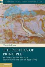 The Politics of Principle: The First South African Constitutional Court, 1995–2005