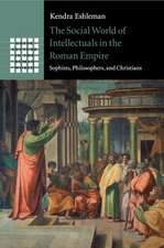 The Social World of Intellectuals in the Roman Empire: Sophists, Philosophers, and Christians