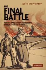 The Final Battle: Soldiers of the Western Front and the German Revolution of 1918