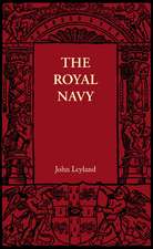 The Royal Navy: Its Influence in English History and in the Growth of Empire