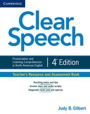 Clear Speech Teacher's Resource and Assessment Book: Pronunciation and Listening Comprehension in North American English