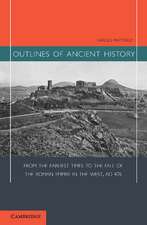 Outlines of Ancient History: From the Earliest Times to the Fall of the Roman Empire in the West, AD 476