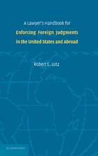 A Lawyer's Handbook for Enforcing Foreign Judgments in the United States and Abroad