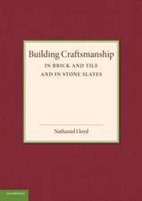 Building Craftsmanship: In Brick and Tile and in Stone Slates