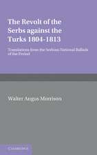 The Revolt of the Serbs against the Turks: (1804–1813)