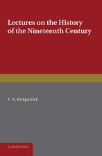 Lectures on the History of the Nineteenth Century: Delivered at the Cambridge University Extension Summer Meeting August 1902