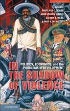 In the Shadow of Violence: Politics, Economics, and the Problems of Development