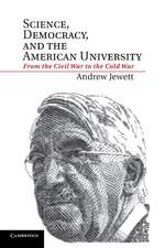 Science, Democracy, and the American University: From the Civil War to the Cold War