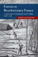 Forests in Revolutionary France: Conservation, Community, and Conflict, 1669–1848