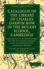 Catalogue of the Library of Charles Darwin now in the Botany School, Cambridge: Compiled by H. W. Rutherford, of the University Library; with an Introduction by Francis Darwin