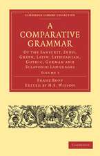 A Comparative Grammar of the Sanscrit, Zend, Greek, Latin, Lithuanian, Gothic, German, and Sclavonic Languages