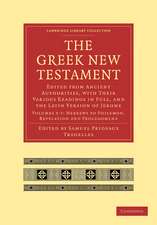 The Greek New Testament: Edited from Ancient Authorities, with their Various Readings in Full, and the Latin Version of Jerome