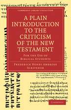 A Plain Introduction to the Criticism of the New Testament: For the Use of Biblical Students