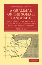 A Grammar of the Somali Language: With Examples in Prose and Verse, and an Account of the Yibir and Midgan Dialects