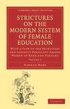 Strictures on the Modern System of Female Education: With a View of the Principles and Conduct Prevalent among Women of Rank and Fortune