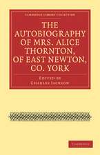 The Autobiography of Mrs. Alice Thornton, of East Newton, Co. York