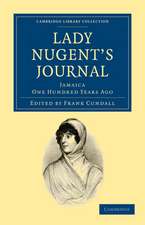 Lady Nugent's Journal: Jamaica One Hundred Years Ago