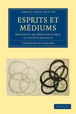 Esprits et Médiums: Mélanges de Métapsychique et de Psychologie