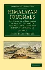 Himalayan Journals: Or, Notes of a Naturalist in Bengal, the Sikkim and Nepal Himalayas, the Khasia Mountains, etc.